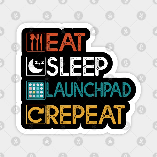 Eat Sleep Launchpad Repeat Gift Launchpad Lovers Gift Magnet by mommyshirts