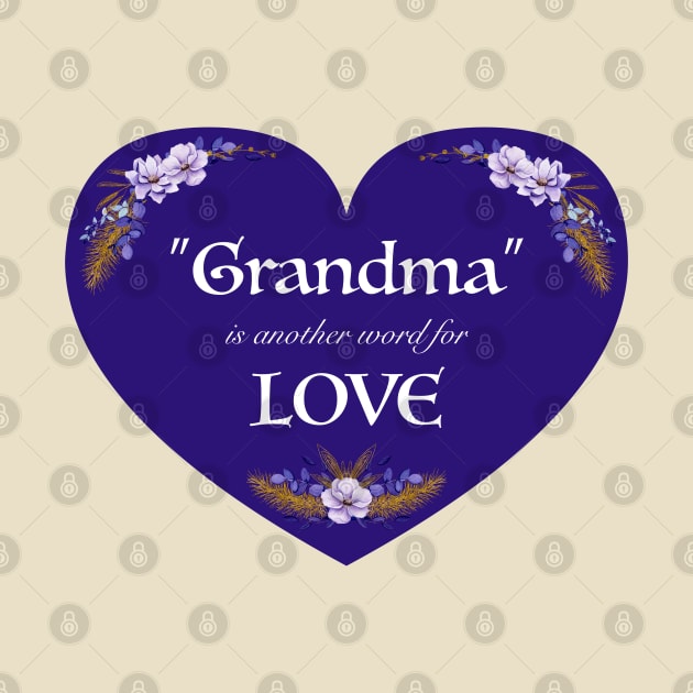 Grandma gift - Grandma Is Another Word For Love by Corey Branchflower