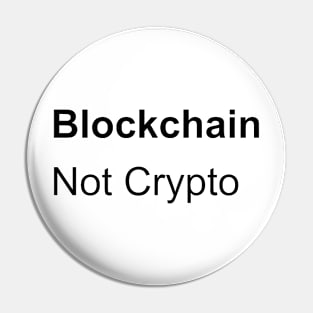 Blockchain Not Crypto Pin