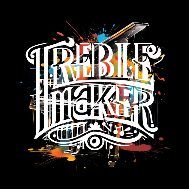 Treble Maker Piano Player Music Lover by UNDERGROUNDROOTS