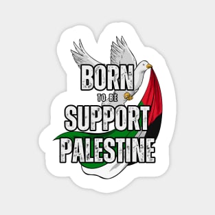 Born To Be Support Palestine Magnet