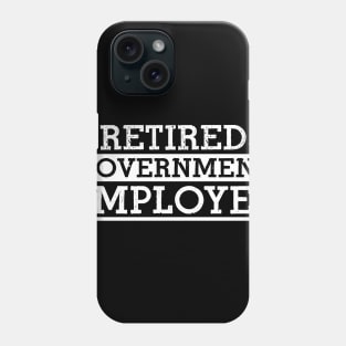 Retired Government Employee Phone Case