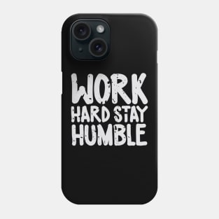 Work hard stay humble Phone Case