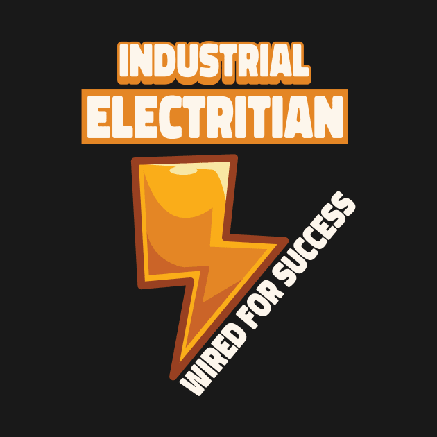 Industrial electrician wired for succes, electrician gift, High voltage, lineman by One Eyed Cat Design