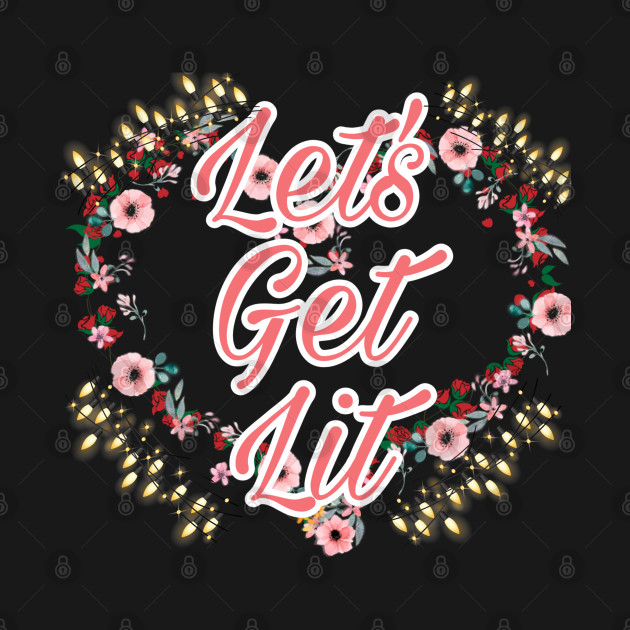 Disover Let's get lit - Lets Get Lit - T-Shirt