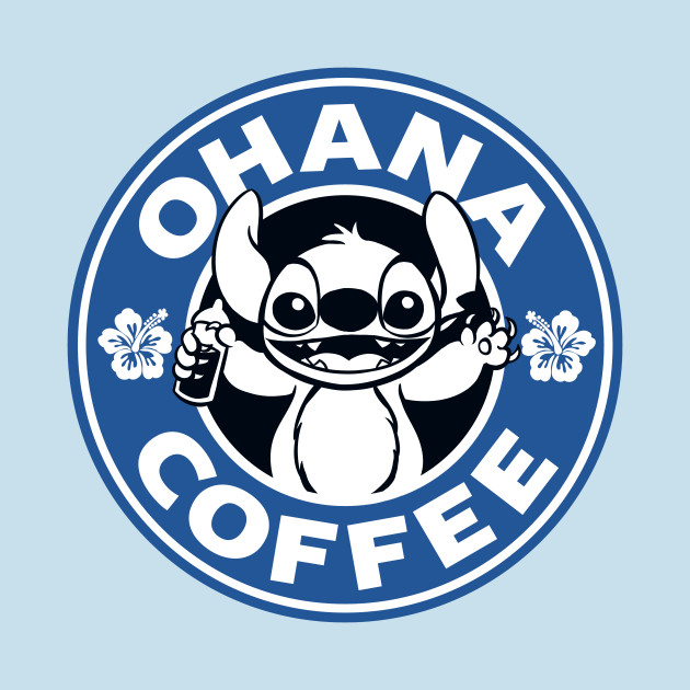 Ohana Coffee - Blue Version - Lilo And Stitch - T-Shirt | TeePublic