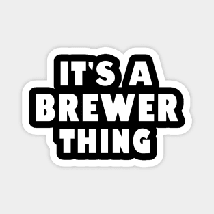 It's a brewer thing Magnet