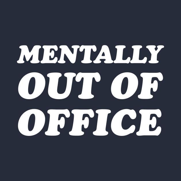 Mentally Out of Office by Perpetual Brunch