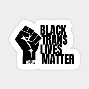 Black Trans-Lives Matter - BLM, LGBTQ+ Magnet