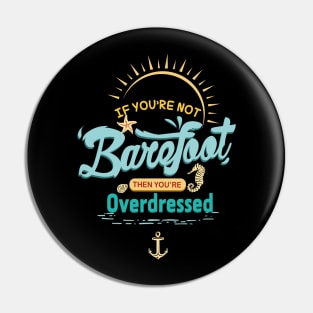 If You're Not Barefoot Then You're Overdressed Cruise Shirt Pin