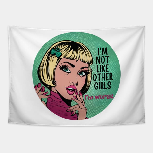 Not Like Other Girls I'm Worse Tapestry by Positive Designer