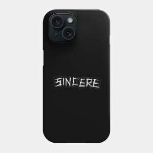 Sincere Phone Case