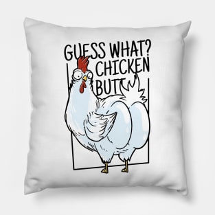 "Guess what? Chicken butt" a chicken showing it's butt cheeks funny sarcastic chicken art Pillow