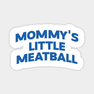 Mommy's Little Meatball Italian Ironic Funny Meme Unisex Unique Magnet