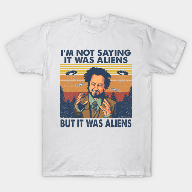 It Was Aliens - Giorgio Tsoukalos Aliens - T-Shirt