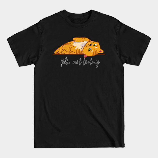 Discover Pls. not today - Cute Orange Cat - T-Shirt