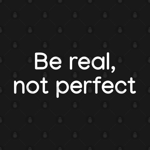 Be Real, not Perfect White by sapphire seaside studio