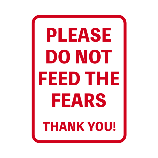 PLEASE DO NOT FEED THE FEARS THANK YOU! by topower