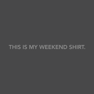 Weekend Shirt T-Shirt