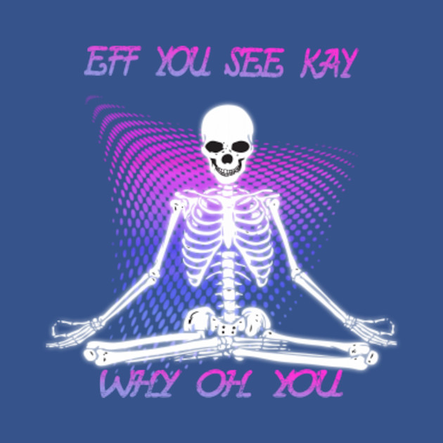 Discover Eff You See Kay Why Oh You - Retro Style - Eff You See Kay Why Oh You - T-Shirt