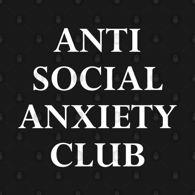 Anti Social Anxiety Club White by felixbunny