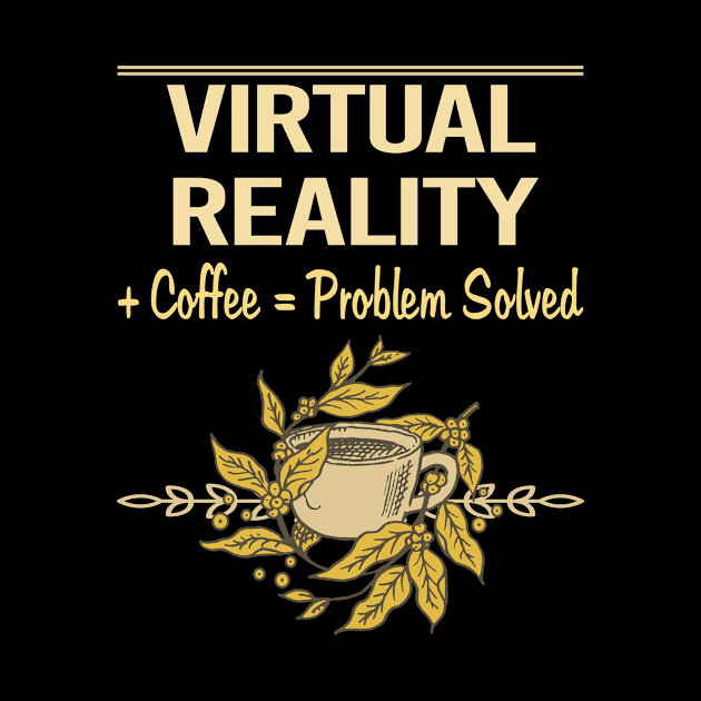 Problem Solved Coffee Virtual Reality VR by Happy Life