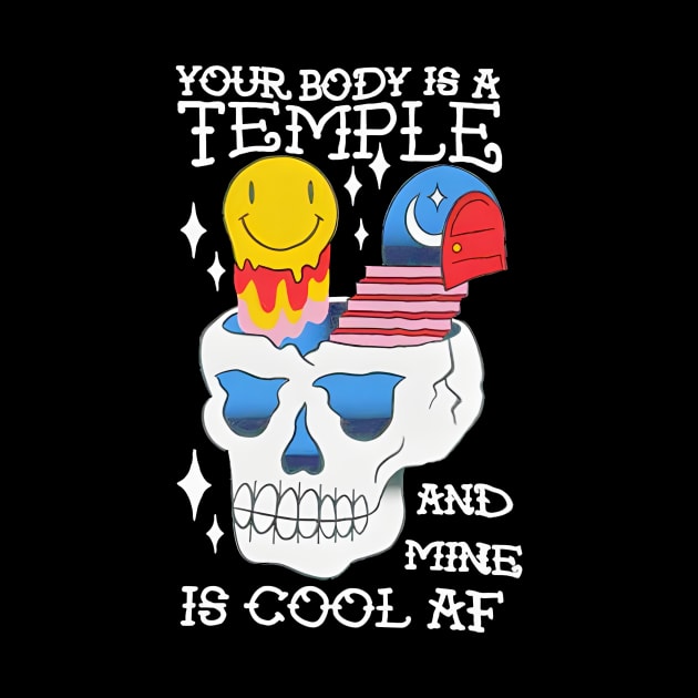 YOUR BODY IS A TEMPLE AND MINE IS COOL AF by erixwhite