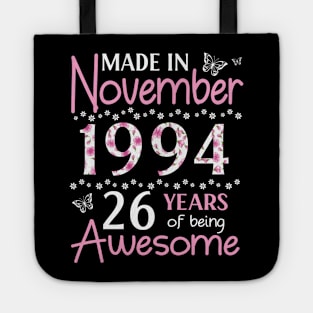 Made In November 1994 Happy Birthday 26 Years Of Being Awesome To Me You Mom Sister Wife Daughter Tote