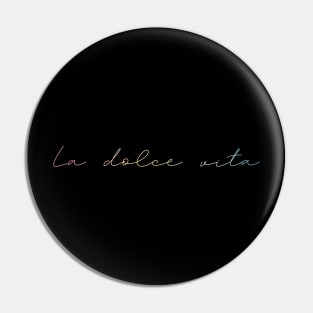 La dolce vita Pin