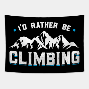 I'd Rather Be Climbing Rock Climbing Mountain Tapestry