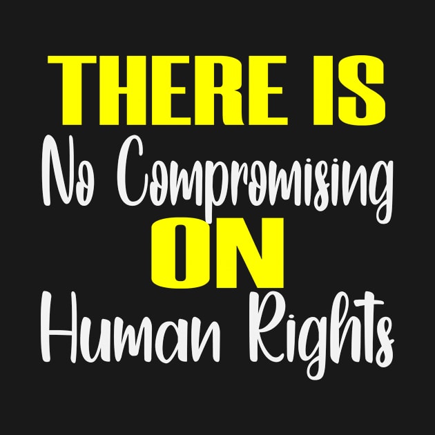 No Compromise Human Rights Activism Activist Justice by Mellowdellow