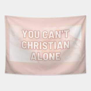 You Can't Christian Alone Tapestry