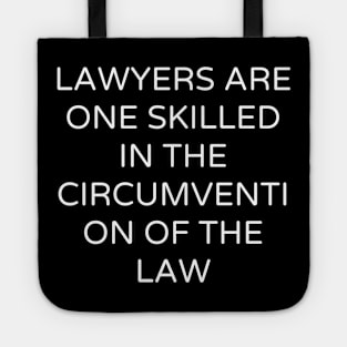 Lawyers are One skilled in the circumvention of the law Tote