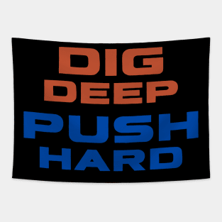 Dig Deep, Push Hard Tapestry