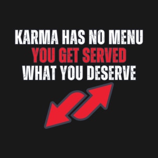 Karma Has No Menu T-Shirt