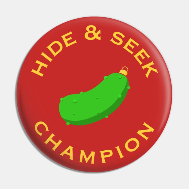 Christmas Pickle Hide and Seek Champion Pin by Huhnerdieb Apparel