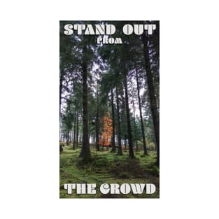 Stand Out From The Crowd T-Shirt