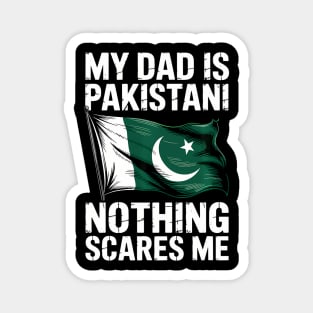 My Dad Is Pakistani Nothing Scares Me Magnet