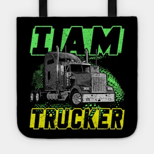 I Am Trucker Trucker Heroes Truckers Life Love Truckers Tote