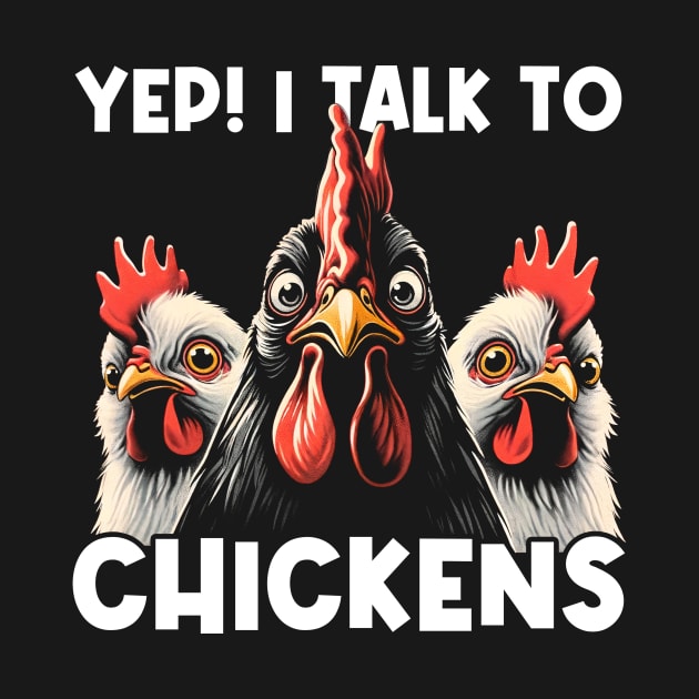 Yep! I Talk To Chickens Chronicles, Tee Talk Triumph Extravaganza by Northground