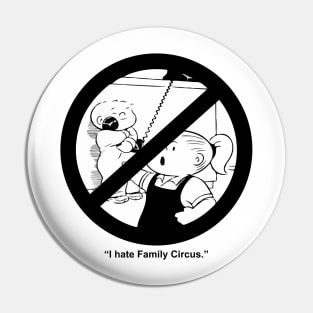 I Hate Family Circus Pin