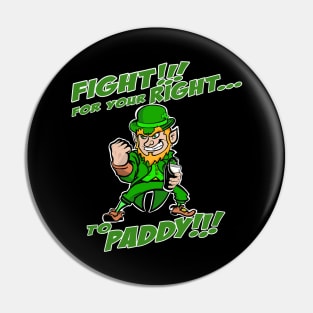 Fight for your Right To Paddy! Pin