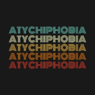 Atychiphobia T-Shirt