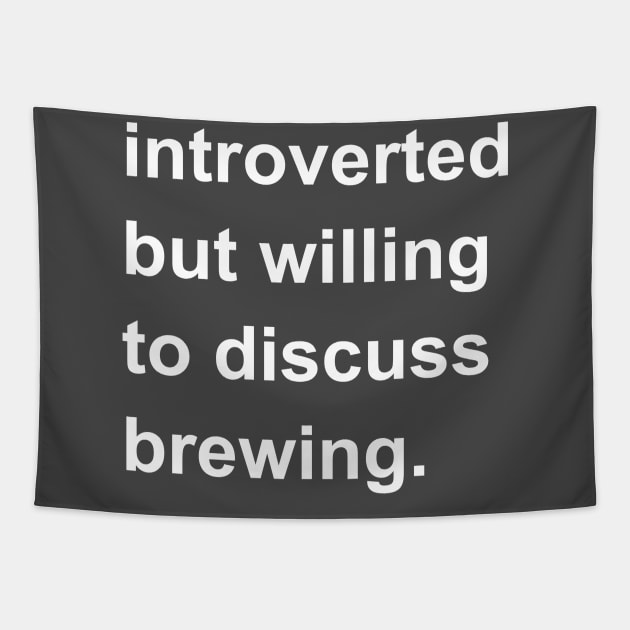 Introverted But Willing To Discuss Brewing Tapestry by introvertshirts