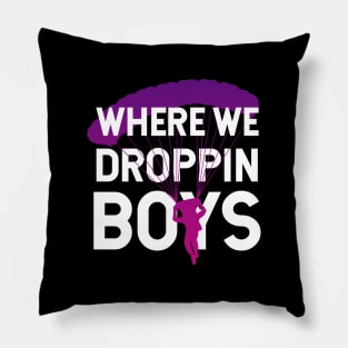 Where We Dropping Boys Funny Meme Pillow