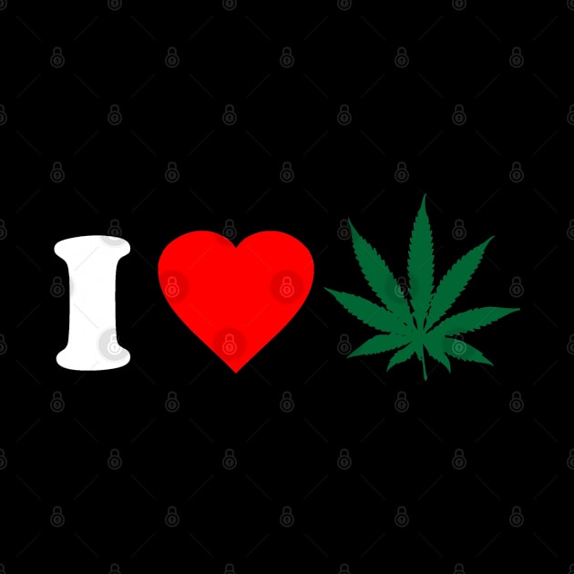 I Love Weed by Flippin' Sweet Gear