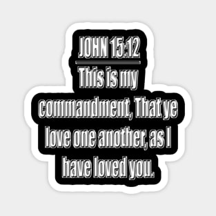 Bible Verse John 15:12 (KJV) Magnet