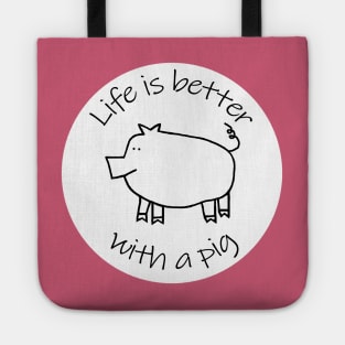 Animals Quote Disc Life is Better with a Piggy Pig Tote