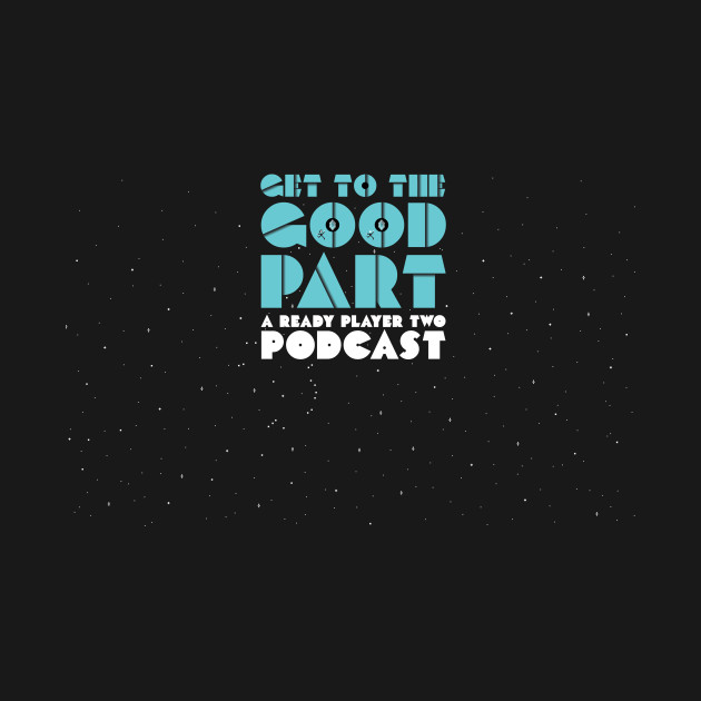 Get To The Good Part : Shirts by Get To The Good Part Podcast