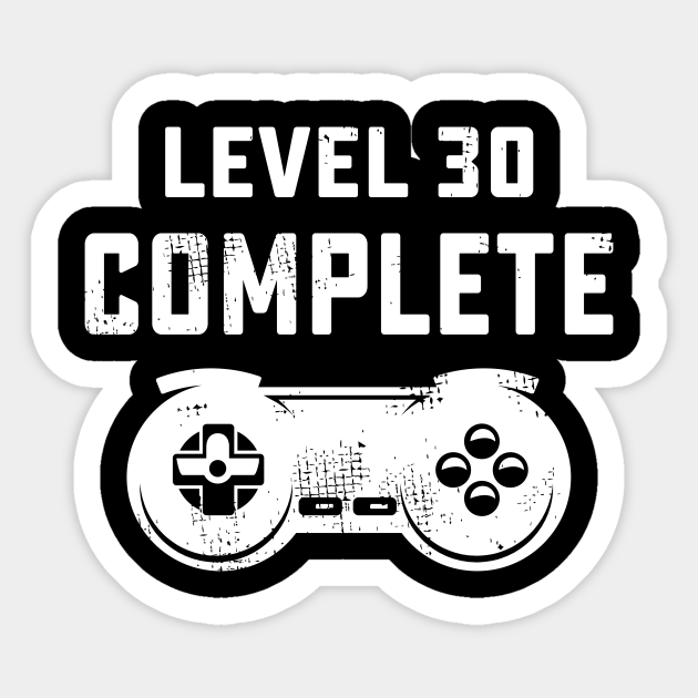 Level 30 Complete 30th Birthday Gift 30th Birthday Gift Aufkleber Teepublic De